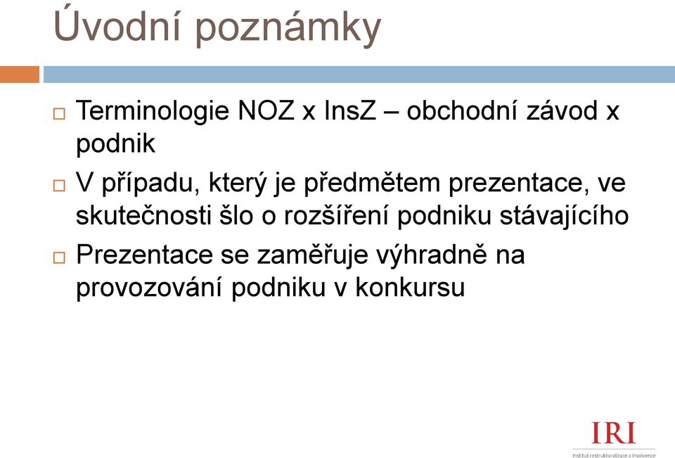 skutečnosti šlo o rozšíření podniku stávajícího