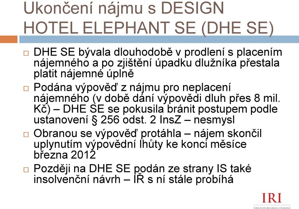 mil. Kč) DHE SE se pokusila bránit postupem podle ustanovení 256 odst.