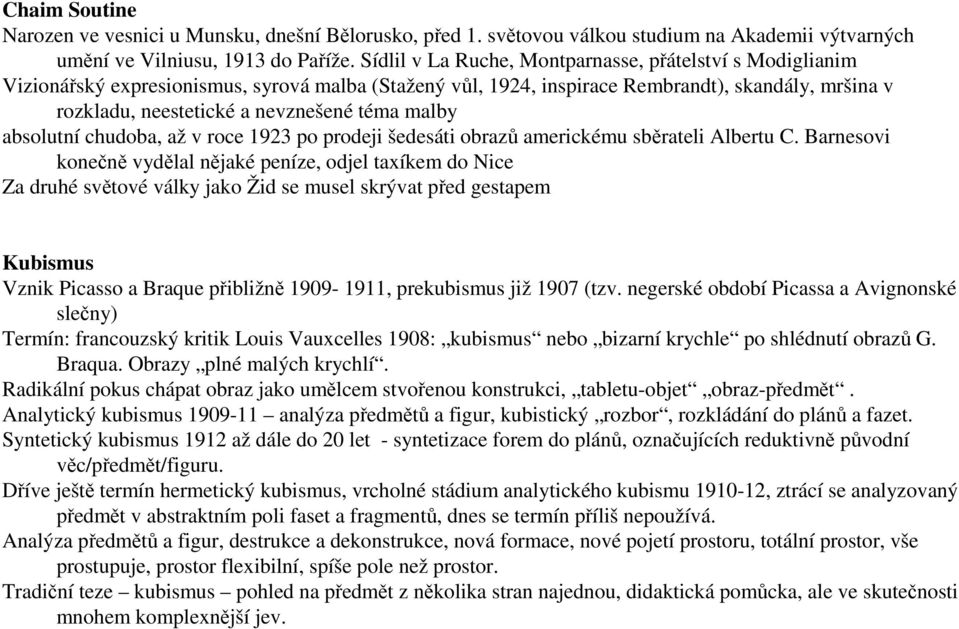 malby absolutní chudoba, až v roce 1923 po prodeji šedesáti obrazů americkému sběrateli Albertu C.