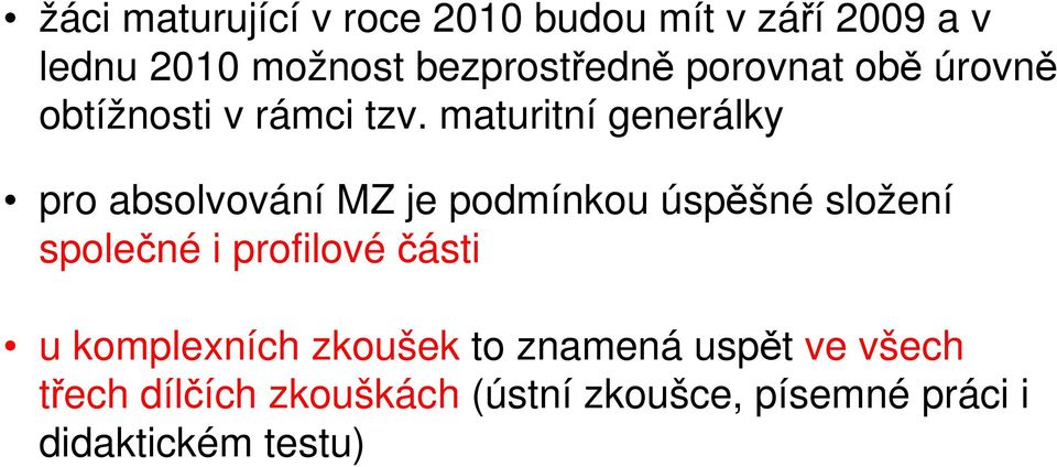 maturitní generálky pro absolvování MZ je podmínkou úspěšné složení společné i