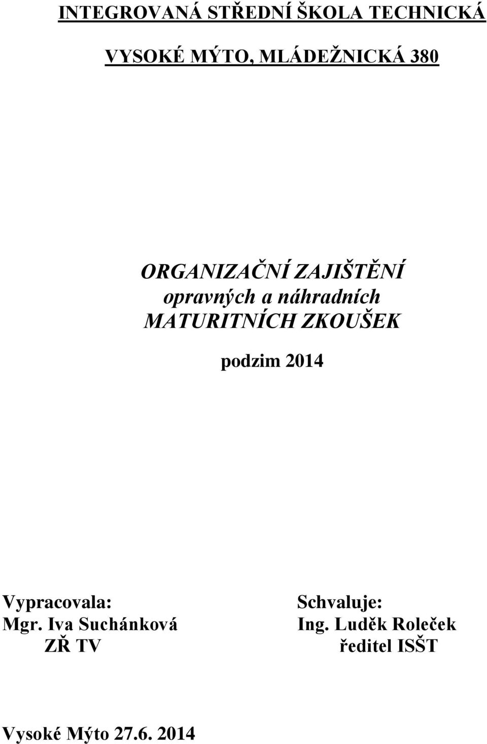 náhradních MATURITNÍCH ZKOUŠEK podzim 2014 Vypracovala: