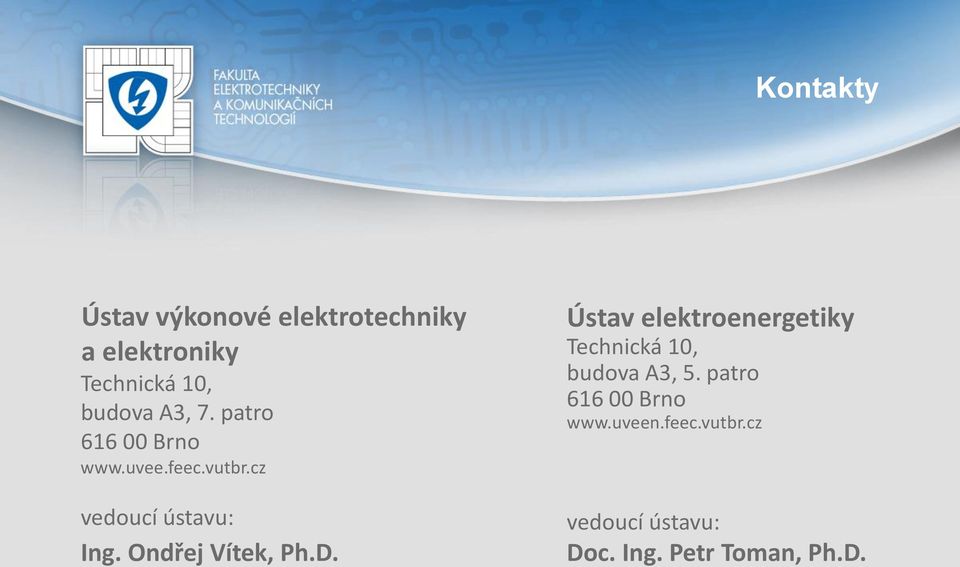 Ondřej Vítek, Ph.D. Ústav elektroenergetiky Technická 10, budova A3, 5.