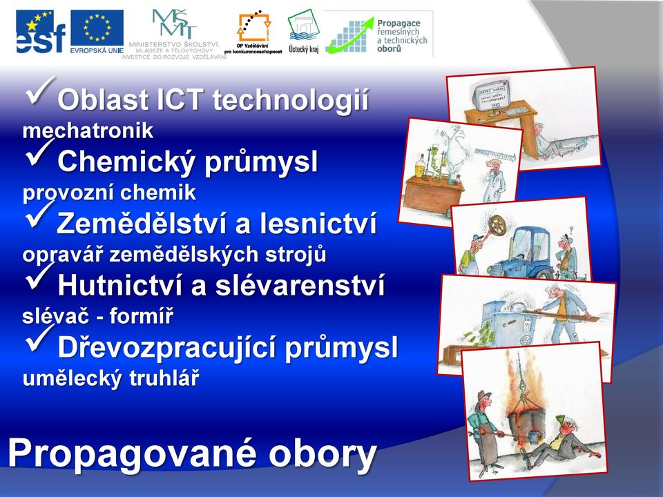 zemědělských strojů Hutnictví a slévarenství slévač -