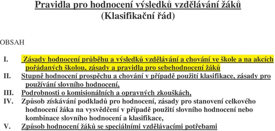 Stupn hodnocení prospchu a chování v pípad použití klasifikace, zásady pro používání slovního hodnocení, III.