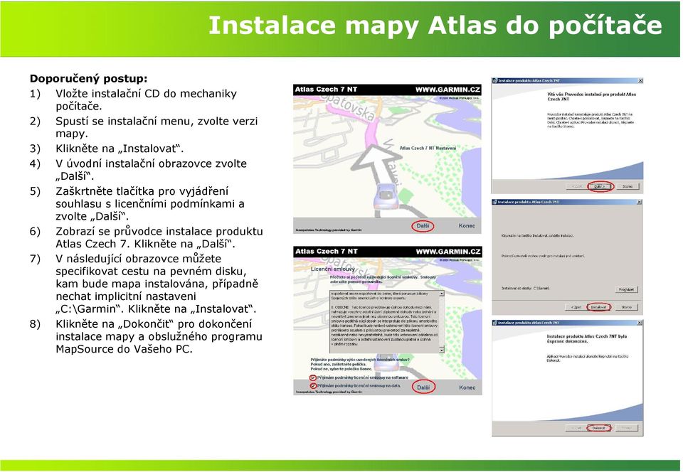 6) Zobrazí se průvodce instalace produktu Atlas Czech 7. Klikněte na Další.