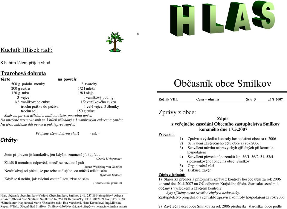 cukru Směs na povrch ušlehat a nalít na těsto, pozvolna upéct. Na upečené navrstvit sníh ze 3 bílků ušlehaný s 1 vanilkovým cukrem a zapéct. Na těsto můžeme dát ovoce a pak teprve zapéct.