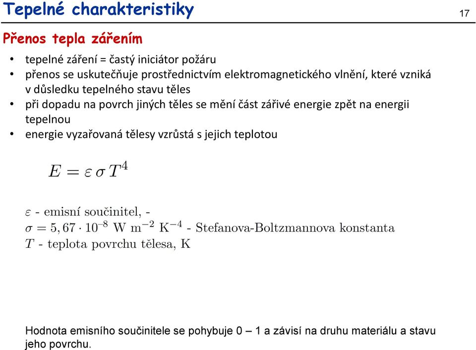 dopadu na povrch jiných těles se mění část zářivé energie zpět na energii tepelnou energie vyzařovaná tělesy