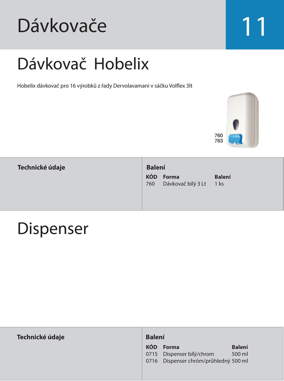 Forma 760 Dávkovač bílý 3 Lt 1 ks Dispenser KÓD Forma