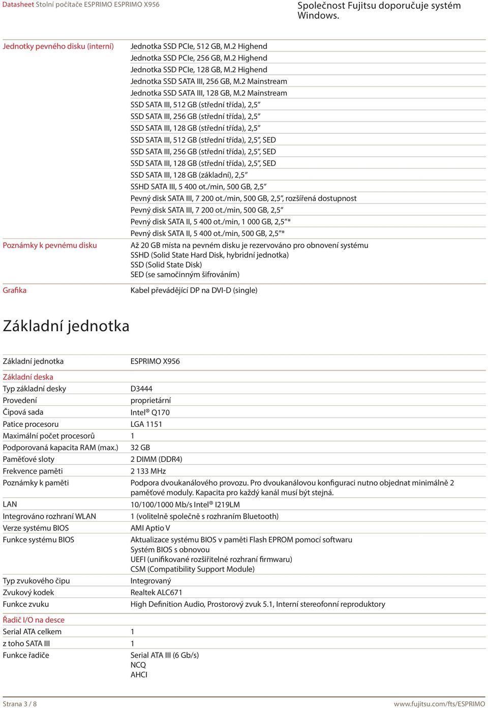 2 Mainstream SSD SATA III, 512 GB (střední třída), 2,5 SSD SATA III, 256 GB (střední třída), 2,5 SSD SATA III, 128 GB (střední třída), 2,5 SSD SATA III, 512 GB (střední třída), 2,5, SED SSD SATA III,