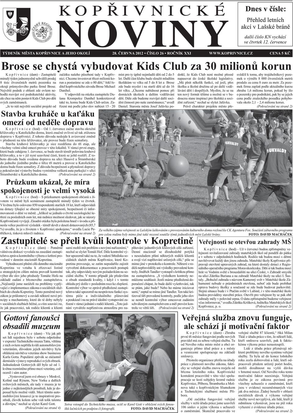 průmyslového parku firmě Brose. Největší podnik z oblasti zde ovšem nehodlá rozvíjet své podnikatelské aktivity, ale chce na něm postavit Kids Club pro děti svých zaměstnanců.