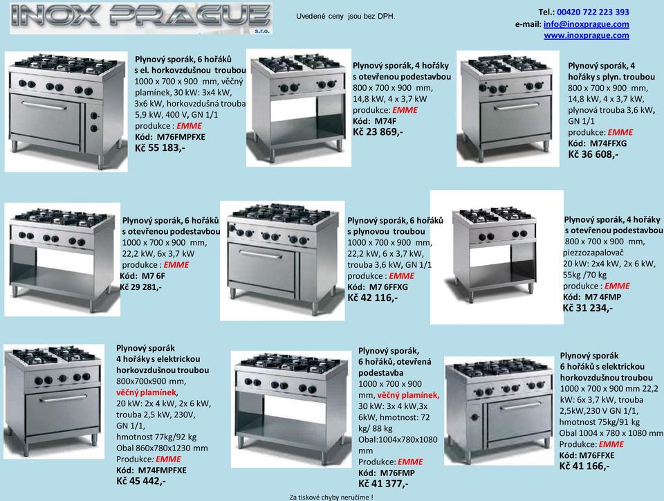 3,7 kw produkce: EMME Kód: M74F Kč 23 869,-, 4 hořáky s plyn.