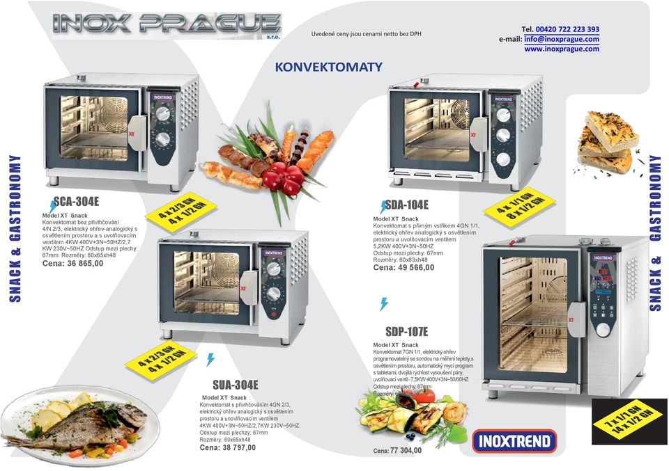 uvolňovacím ventilem 5,2KW 400V+3N~50HZ Odstup mezi plechy: 67mm Rozměry: 60x83xh48 Cena: 49 566,00 S N ACK & GASTRON OMY SUA-304E Konvektomat s přivlhčováním 4GN 2/3, elektrický ohřev analogický s