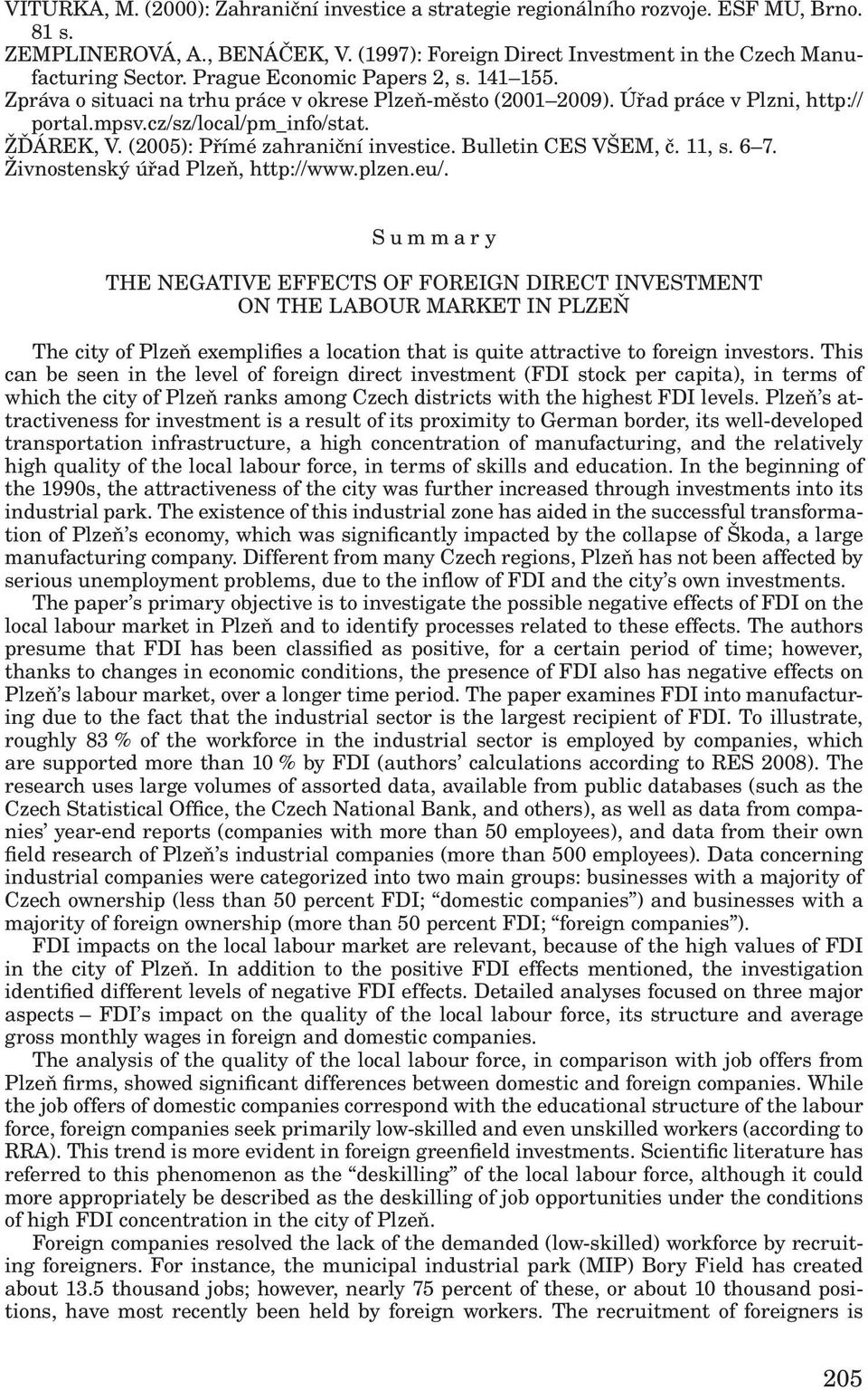 (2005): Přímé zahraniční investice. Bulletin CES VŠEM, č. 11, s. 6 7. Živnostenský úřad Plzeň, http://www.plzen.eu/.