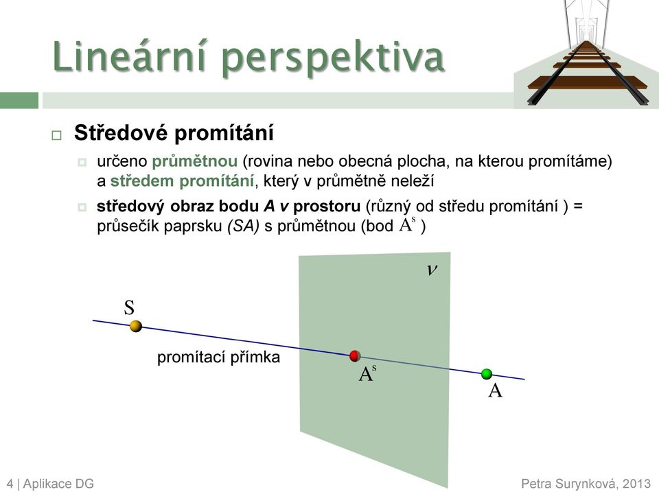 středový obraz bodu A v prostoru (různý od středu promítání ) = s průsečík