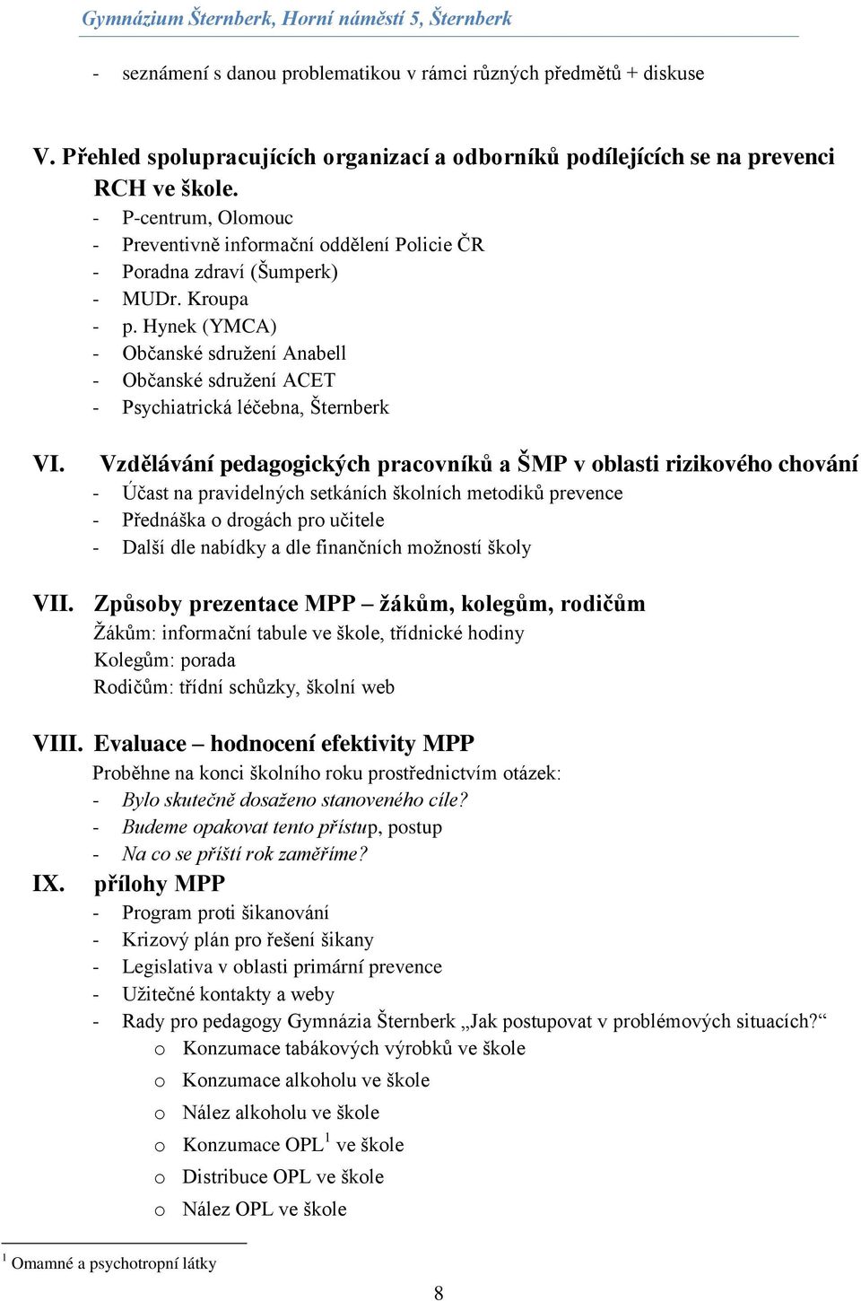 Hynek (YMCA) - Občanské sdružení Anabell - Občanské sdružení ACET - Psychiatrická léčebna, Šternberk VI.