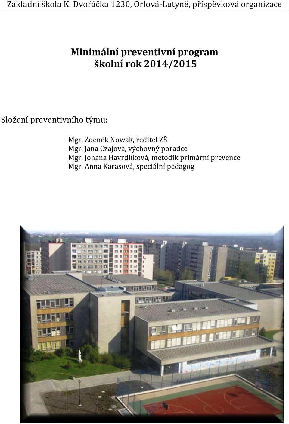 program školní rok 2014/2015 Složení preventivního týmu: Mgr.