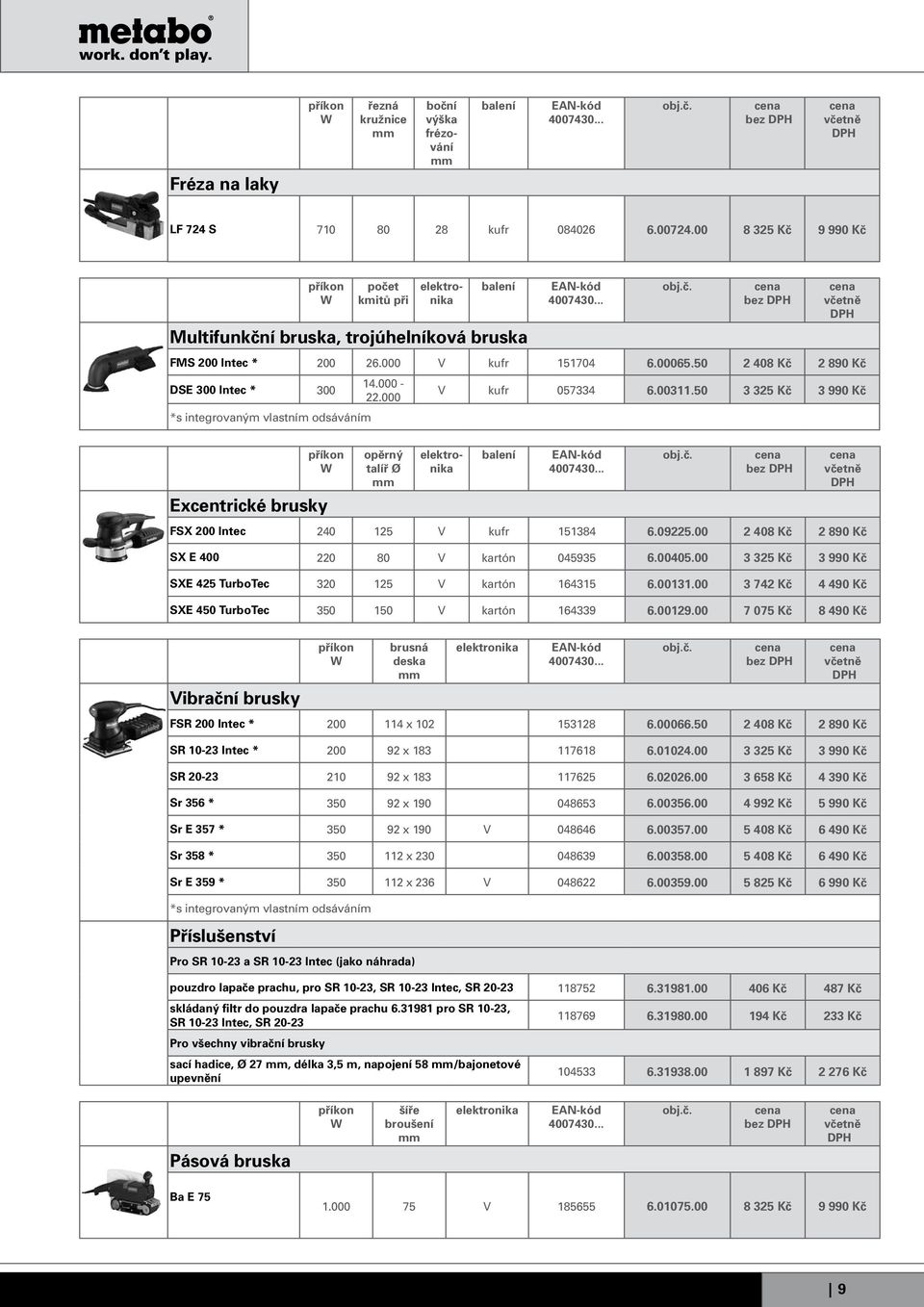 50 2 408 Kč 2 890 Kč DSE 300 Intec * 300 *s integrovaným vlastním odsáváním 14.000-22.000 V kufr 057334 6.00311.