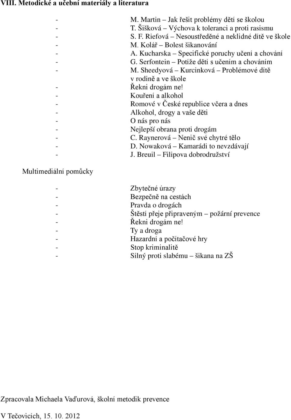 Sheedyová Kurcinková Problémové dítě v rodině a ve škole - Řekni drogám ne!