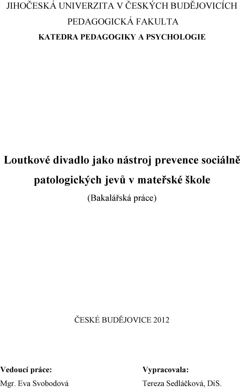 patologických jevů v mateřské škole (Bakalářská práce) ČESKÉ BUDĚJOVICE