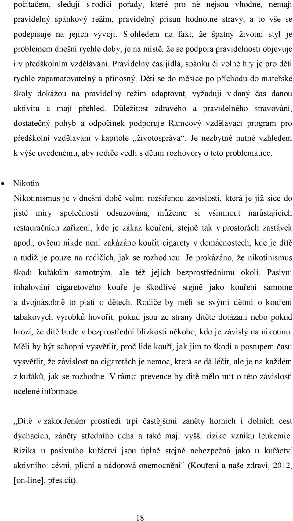 Pravidelný čas jídla, spánku či volné hry je pro děti rychle zapamatovatelný a přínosný.