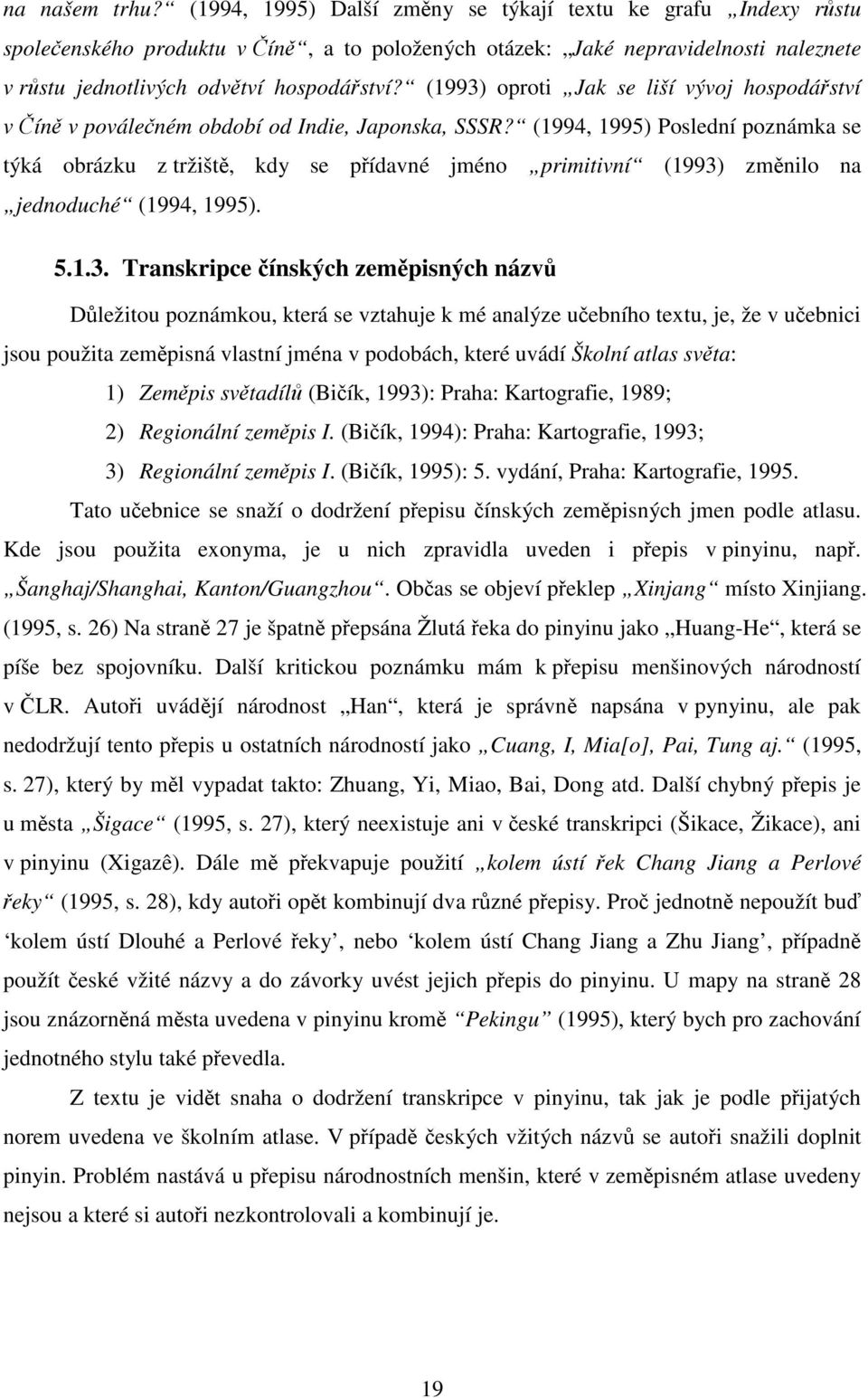 (1993) oproti Jak se liší vývoj hospodářství v Číně v poválečném období od Indie, Japonska, SSSR?