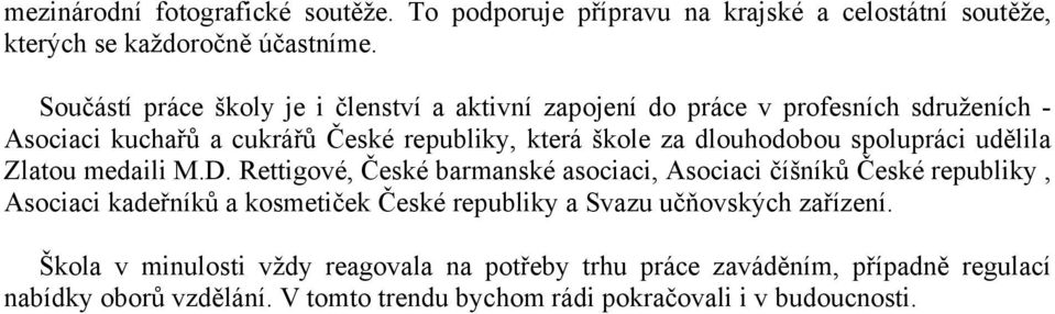 dlouhodobou spolupráci udělila Zlatou medaili M.D.