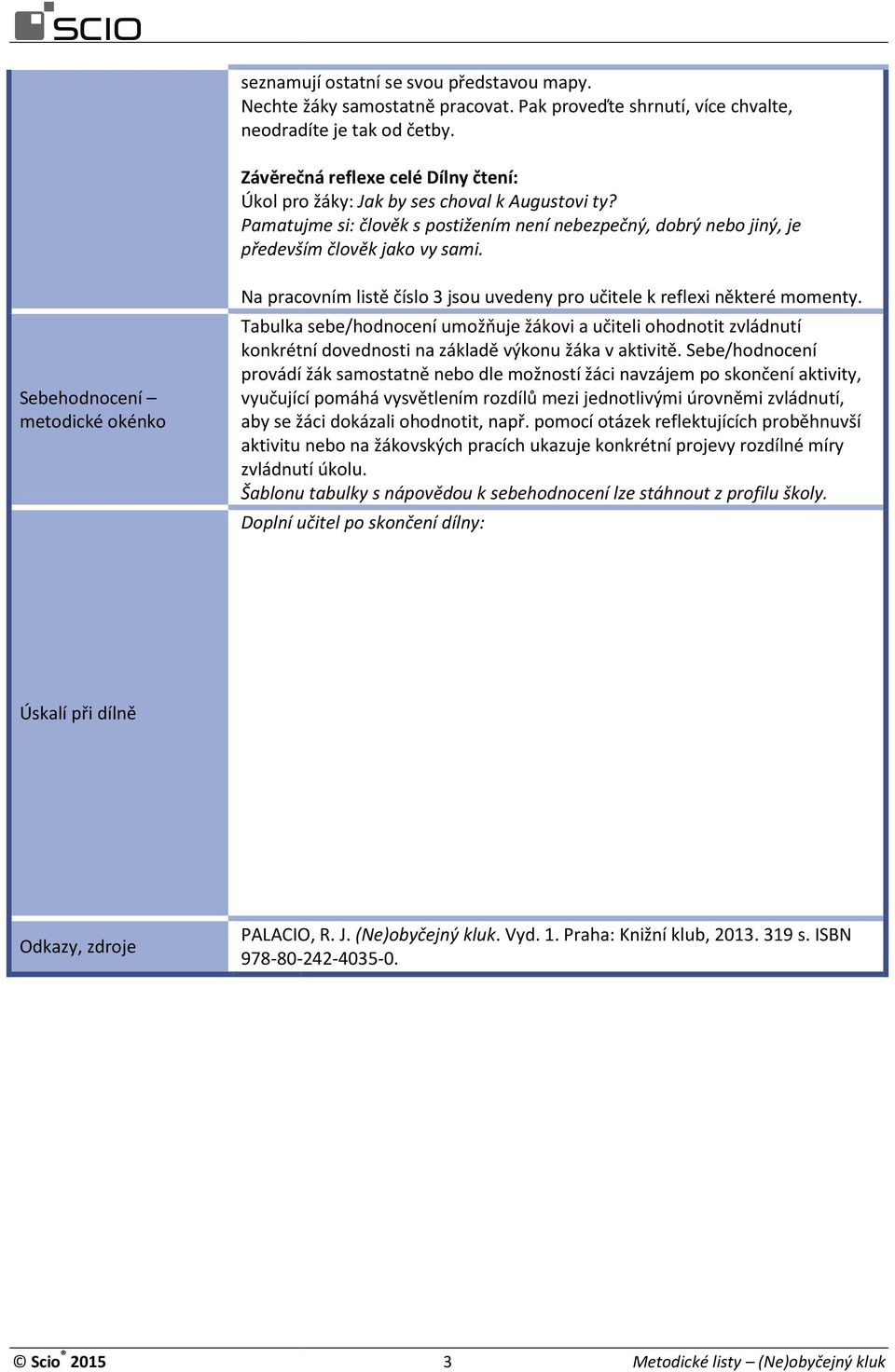 Sebehodnocení metodické okénko Na pracovním listě číslo 3 jsou uvedeny pro učitele k reflexi některé momenty.