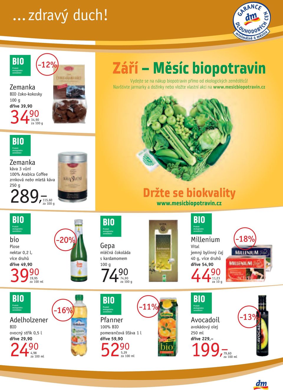 115,60 bio Plose nektar 0,2 l, více druhů dříve 49,90 39 90 19,95 20% Gepa mléčná čokoláda s kardamomem 100 g 74 90 74,90 Millenium