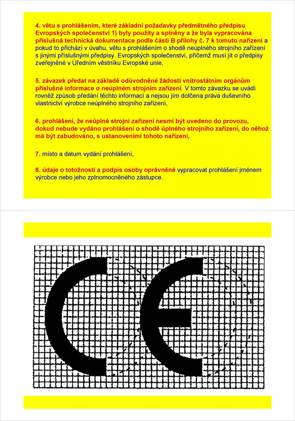 Evropských společenství, přičemž musí jít o předpisy zveřejněné v Úředním věstníku Evropské unie, 5.