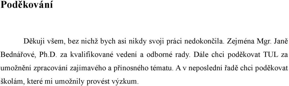 Dále chci poděkovat TUL za umožnění zpracování zajímavého a přínosného