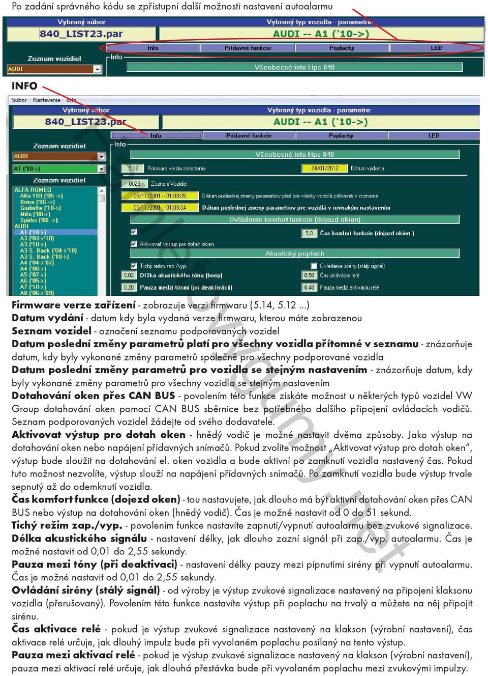 přítomné v seznamu - znázorňuje datum, kdy byly vykonané změny parametrů společně pro všechny podporované vozidla Datum poslední změny parametrů pro vozidla se stejným nastavením - znázorňuje datum,