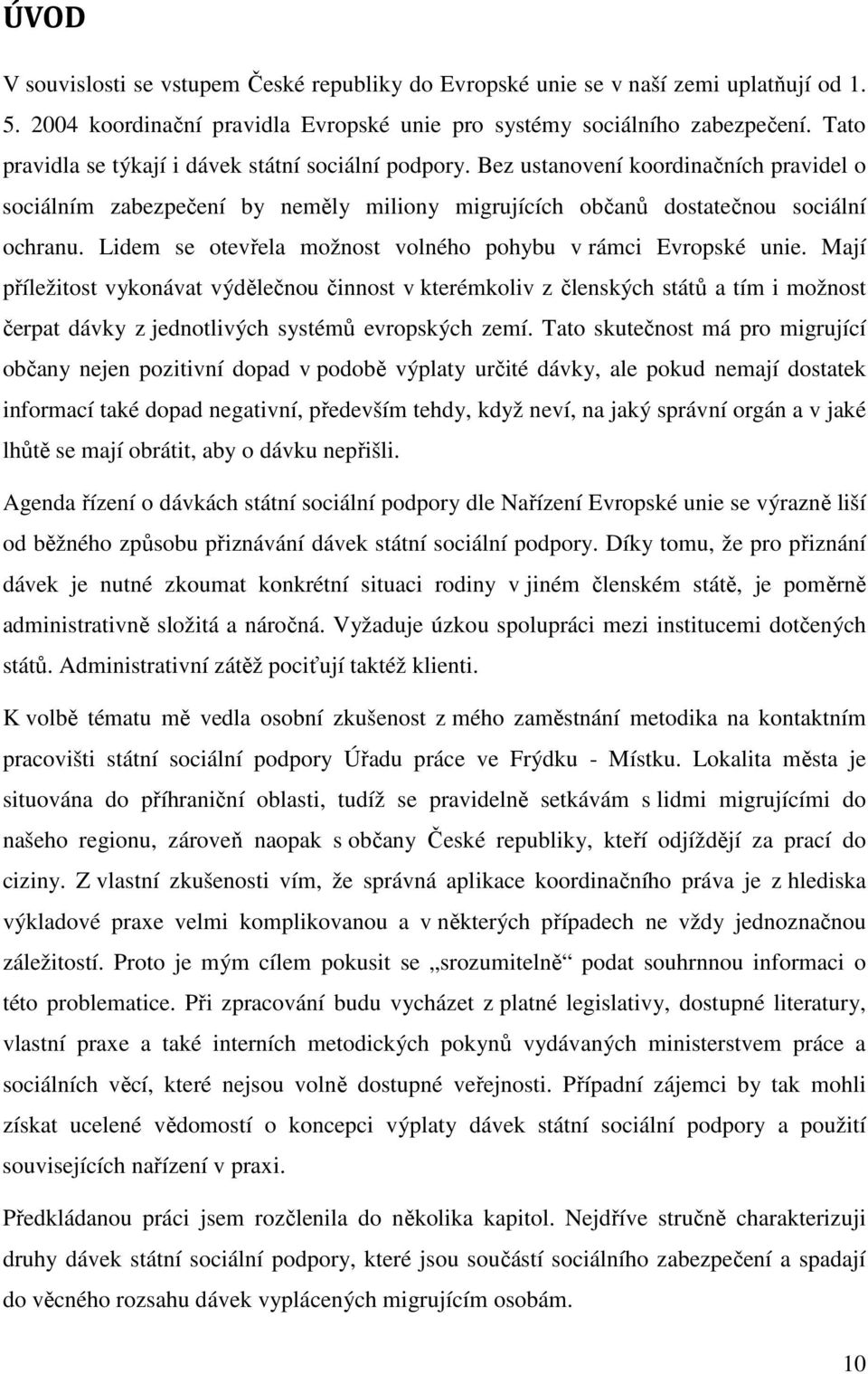 Lidem se otevřela možnost volného pohybu v rámci Evropské unie.