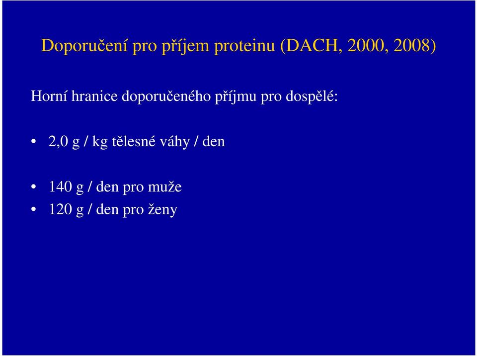 příjmu pro dospělé: 2,0 g / kg tělesné