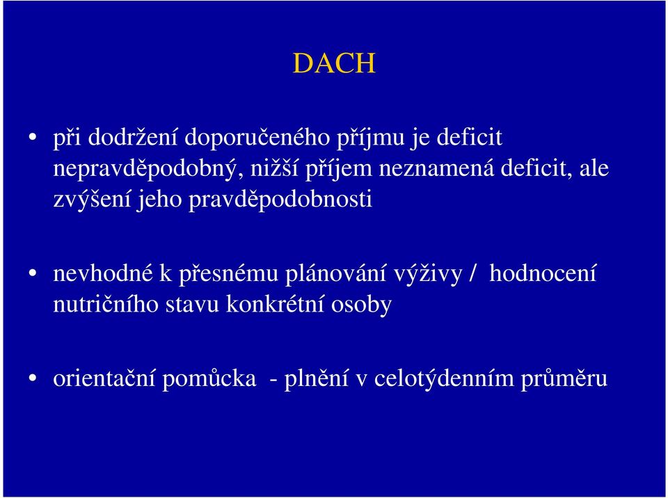 nevhodné k přesnému plánování výživy / hodnocení nutričního stavu