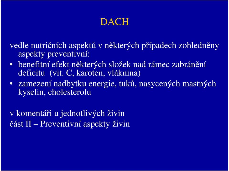 (vit. C, karoten, vláknina) zamezení nadbytku energie, tuků, nasycených