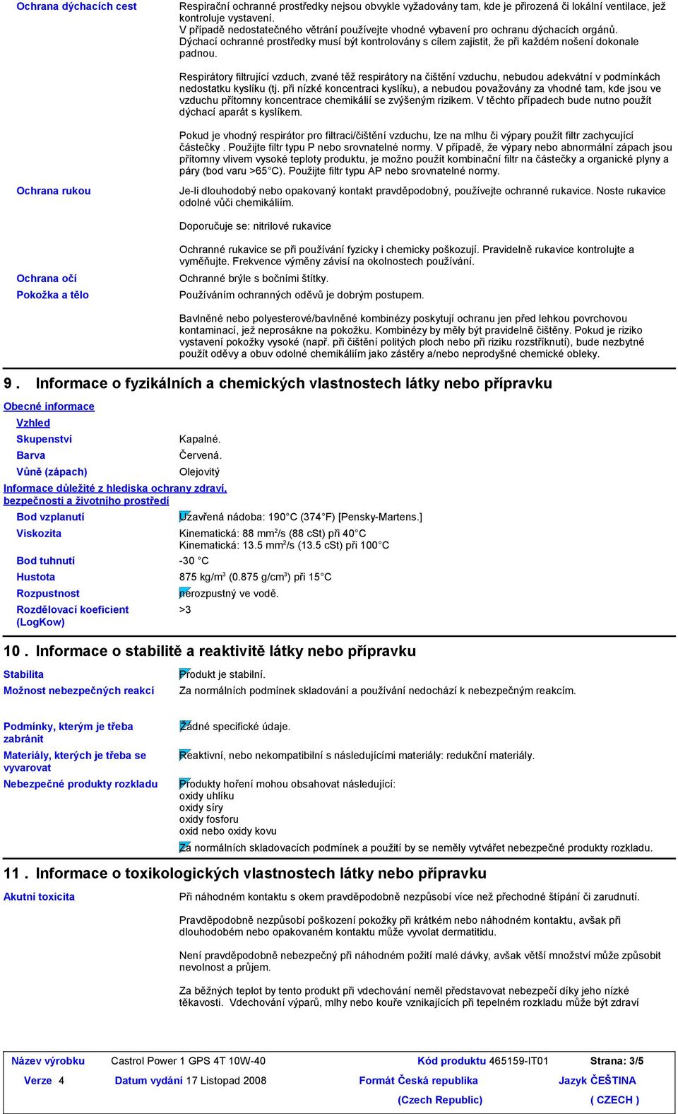 Respirátory filtrující vzduch, zvané těž respirátory na čištění vzduchu, nebudou adekvátní v podmínkách nedostatku kyslíku (tj.