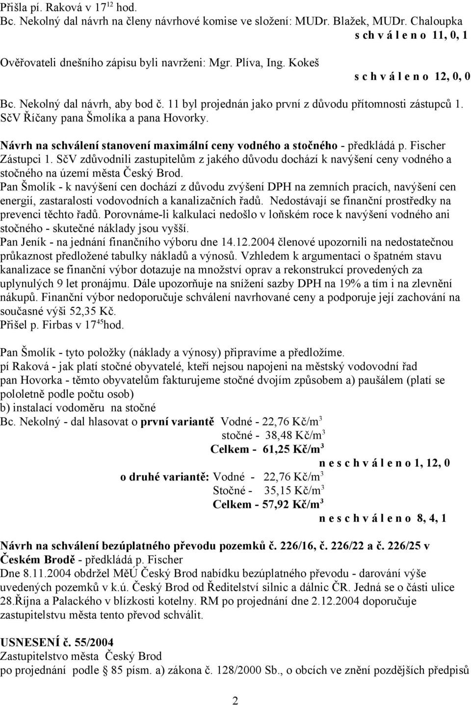 Návrh na schválení stanovení maximální ceny vodného a stočného - předkládá p. Fischer Zástupci 1.