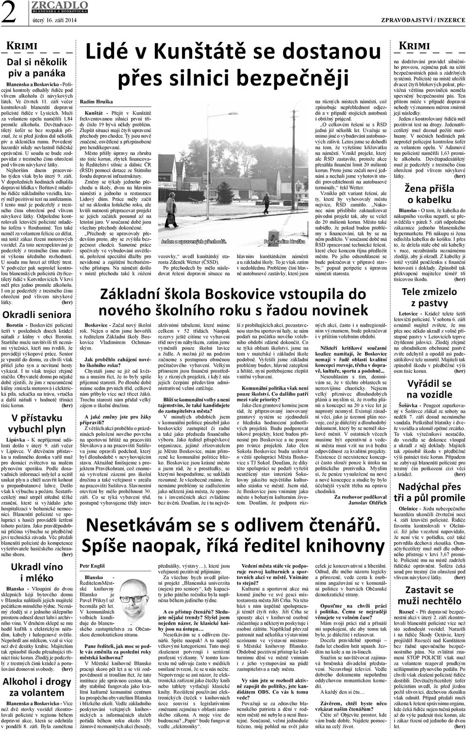 Devětadvacetiletý šofér se bez rozpaků přiznal, že si před jízdou dal několik piv a skleničku rumu. Povedený hazardér nikdy nevlastnil řidičské oprávnění.