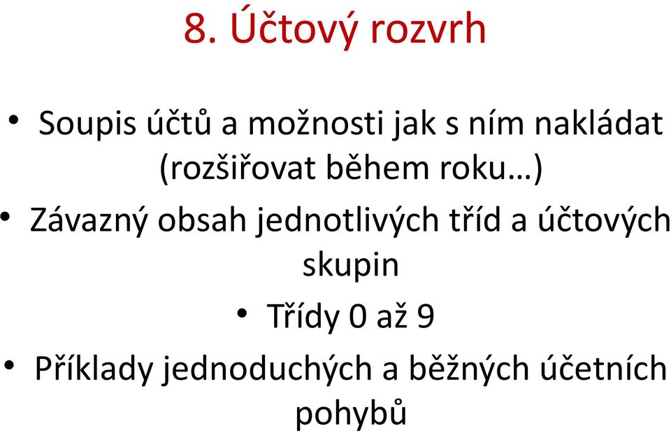 obsah jednotlivých tříd a účtových skupin Třídy