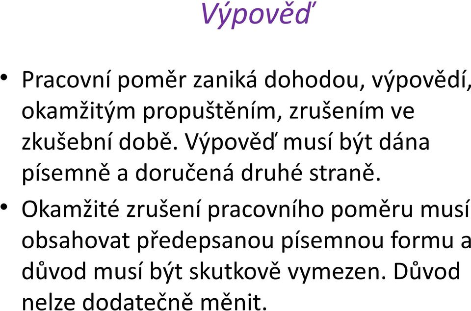 Výpověď musí být dána písemně a doručená druhé straně.