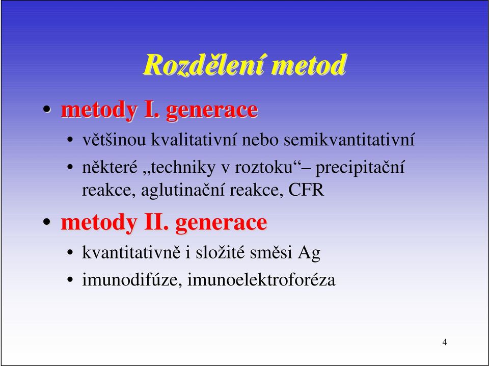 některé techniky v roztoku precipitační reakce, aglutinační