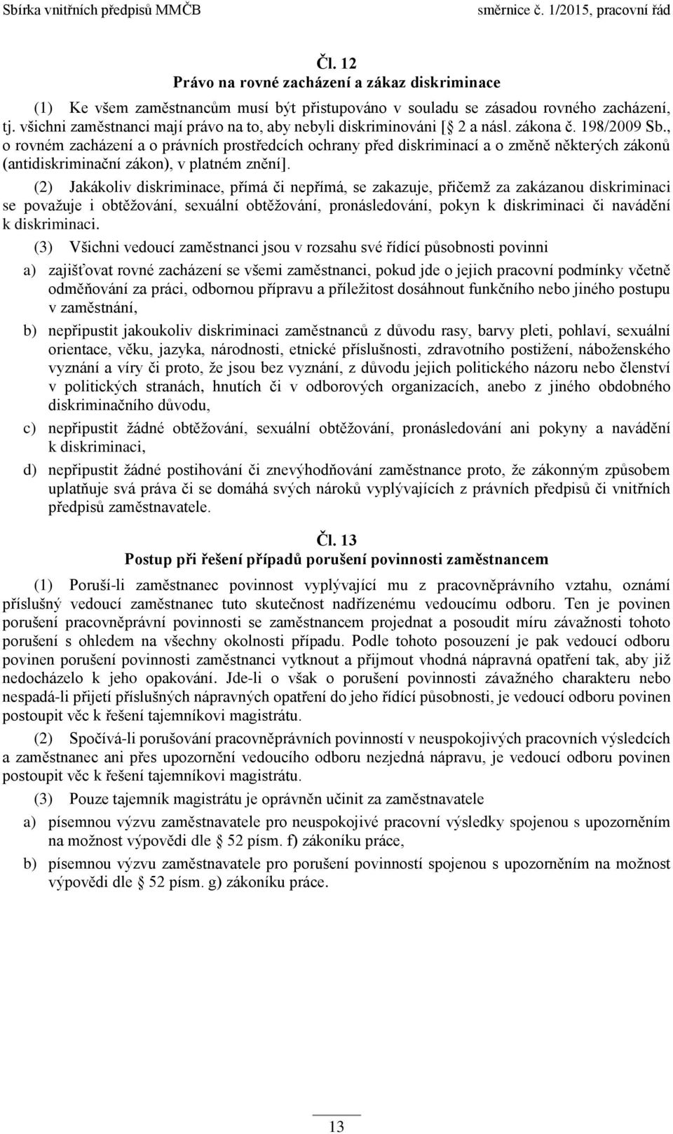 , o rovném zacházení a o právních prostředcích ochrany před diskriminací a o změně některých zákonů (antidiskriminační zákon), v platném znění].