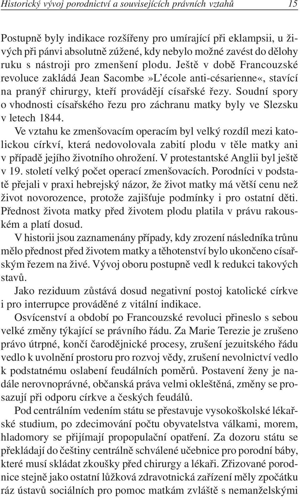 Soudní spory o vhodnosti císařského řezu pro záchranu matky byly ve Slezsku v letech 1844.