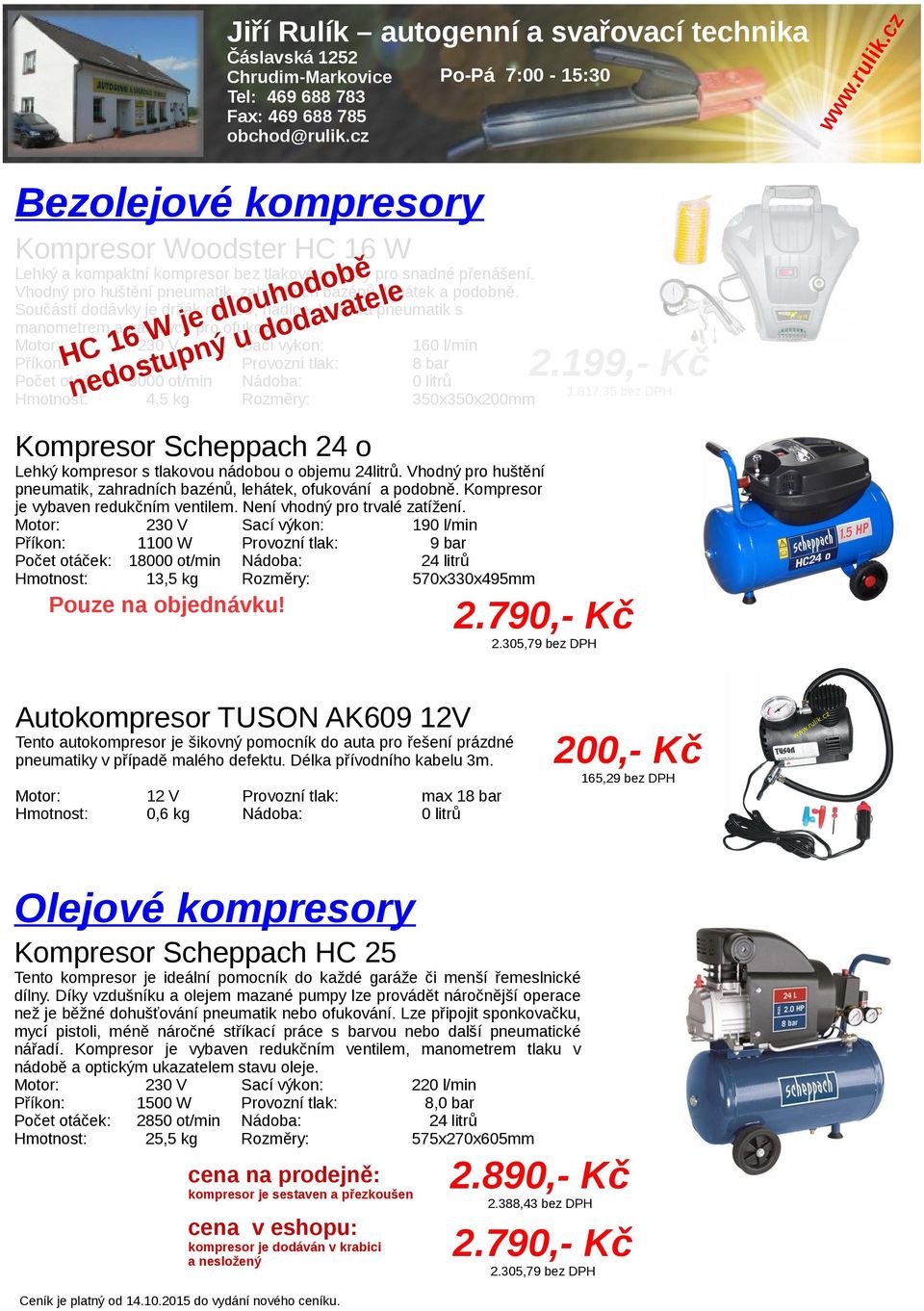 dav e j manmetrem a nástavce pr WV 6230 usacídvýkn: 160 l/min 1 ý n C p H 900 W Prvzní tlak: 8 bar u 2.199,- Kč st t/min 3000 0 litrů d 1.