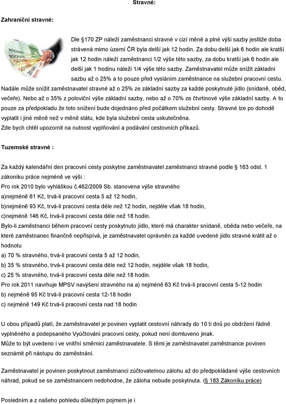 Zaměstnavatel může snížit základní sazbu až o 25% a to pouze před vysláním zaměstnance na služební pracovní cestu.