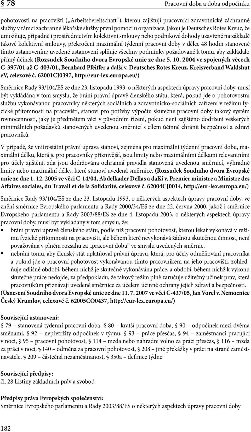 týdenní pracovní doby v délce 48 hodin stanovené tímto ustanovením; uvedené ustanovení splňuje všechny podmínky požadované k tomu, aby zakládalo přímý účinek (Rozsudek Soudního dvora Evropské unie ze