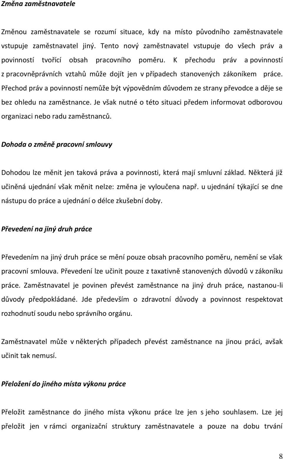 K přechodu práv a povinností z pracovněprávních vztahů může dojít jen v případech stanovených zákoníkem práce.