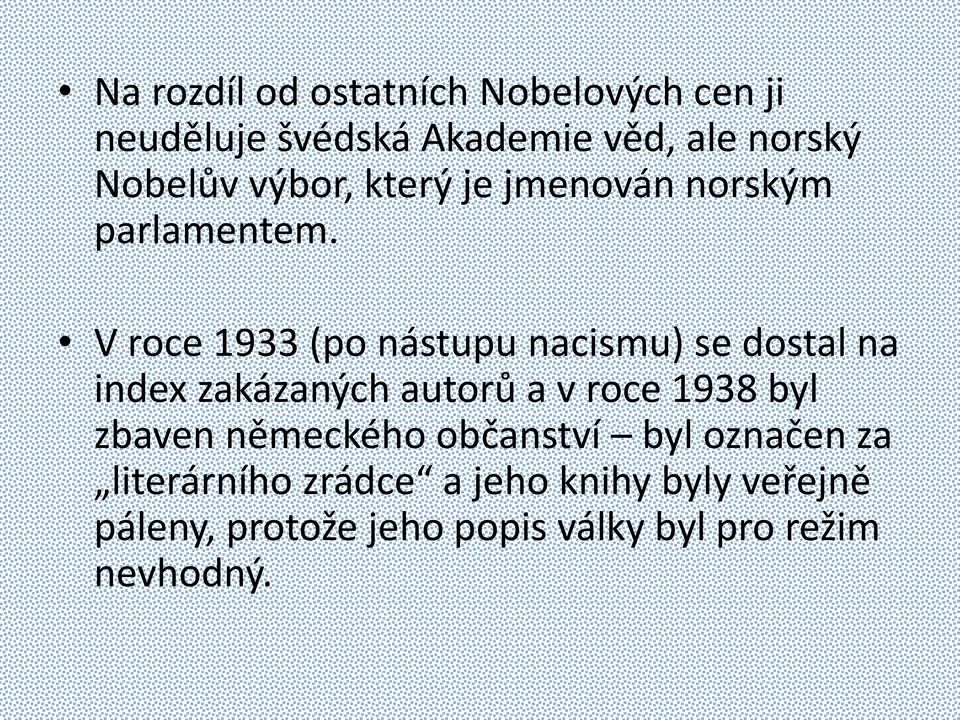 V roce 1933 (po nástupu nacismu) se dostal na index zakázaných autorů a v roce 1938 byl