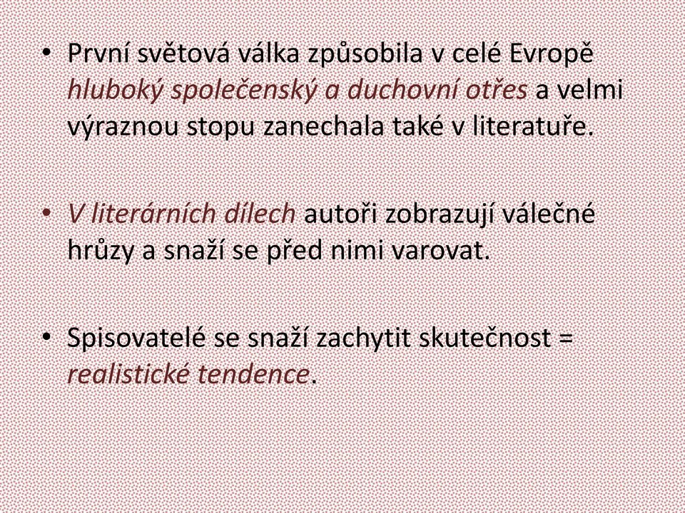 V literárních dílech autoři zobrazují válečné hrůzy a snaží se před