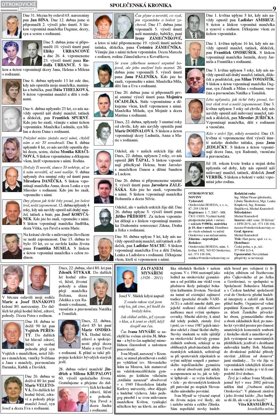 Dne 6. dubna uplynulo 13 let ode dne, kdy nás opustila moje manželka, maminka a babička, paní Dáša TIHELKOVÁ. S úctou vzpomíná manžel a děti s rodinami. Dne 6.